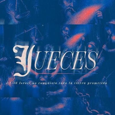 Jueces 1:1-36 Israel no conquista toda la tierra prometida Jueces 1:1-36 Israel no conquista toda la tierra prometida