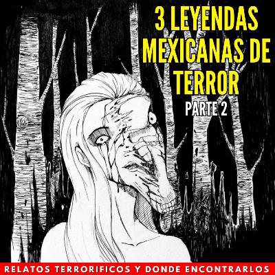 3 Leyendas de terror | Parte 2 3 Leyendas de terror | Parte 2