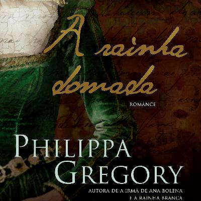 A Rainha Domada - Philippa Gregory