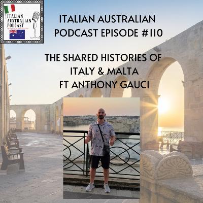 Episode 110: The shared histories of Italy and Malta featuring Anthony Gauci