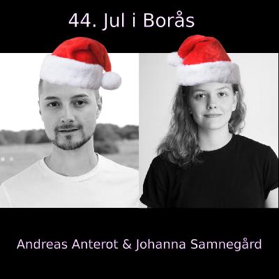 44. Jul i Borås (Andreas Anterot & Johanna Samnegård)