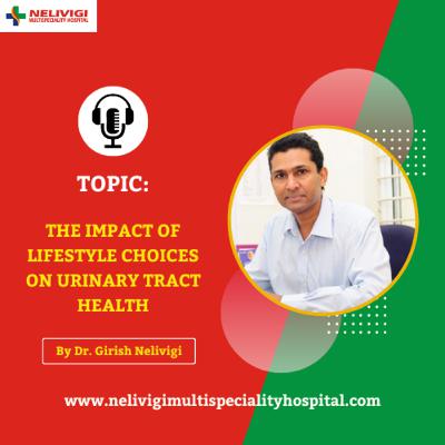 The Impact of Lifestyle Choices on Urinary Tract Health | Nelivigi Multispeciality and Urology Hospital Bellandur