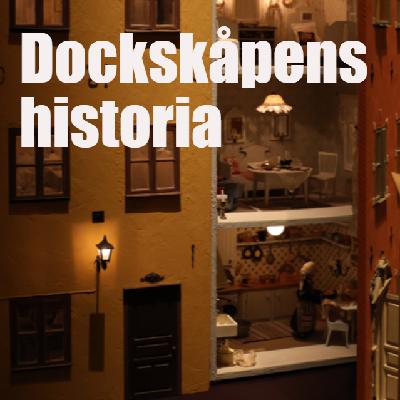 Avsnitt 60: Dockskåpens historia Avsnitt 60: Dockskåpens historia