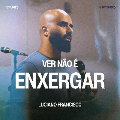 Ver Não é Enxergar - Luciano Francisco