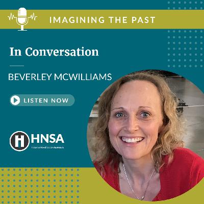 S10 Ep7: Imagining the Past—2025—Beverley McWilliams S10 Ep7: Imagining the Past—2025—Beverley McWilliams
