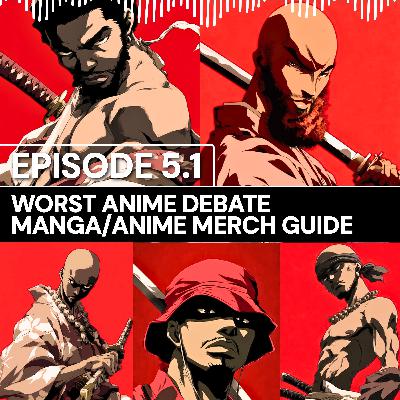 Nani Talks - Episode 5.1 - Worst Anime Debate & Manga | Anime Merch Guide
