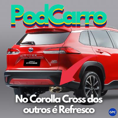 No Corolla Cross dos outros é refresco! - Notícias da Semana