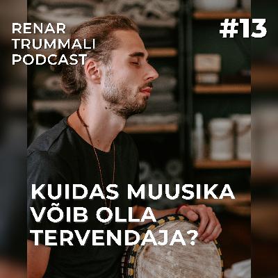 #13 Kuidas muusika võib olla tervendaja? #13 Kuidas muusika võib olla tervendaja?