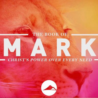 The Book of Mark - Week 31 (Wrap-up)