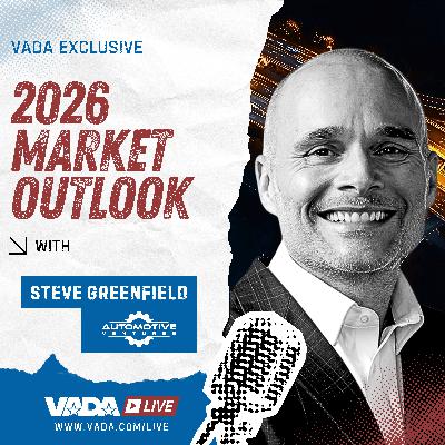 VADA Live S1:E40 – Market Shifts, EV Demand, & Practical AI w/ Automotive Ventures' Steve Greenfield