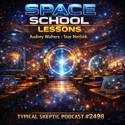 Space School Lessons & Starseed Q&A - Audrey Walters - Typical Skeptic # 2498
