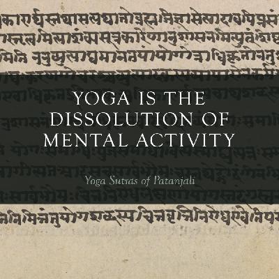 Yoga is the Dissolution of Mental Activity