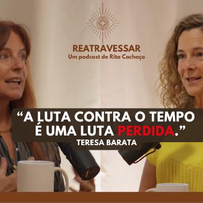 Reatravessar pela idade com sabedoria com Teresa Barata