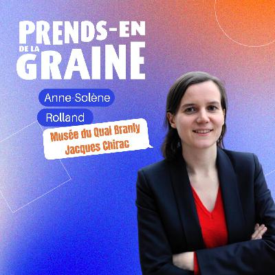 Le manager, un chef d'orchestre ? - Anne-Solène ROLLAND, directrice du patrimoine et des collections au Musée du quai Branly