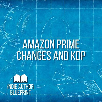 Amazon Prime Changes and KDP: What Indie Authors Need to Know