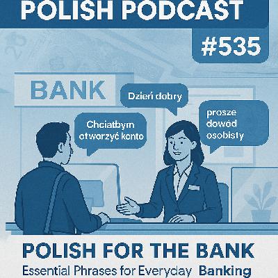 #535Polish for the Bank: Essential Phrases for Everyday Banking(#18 Re-Mastered)