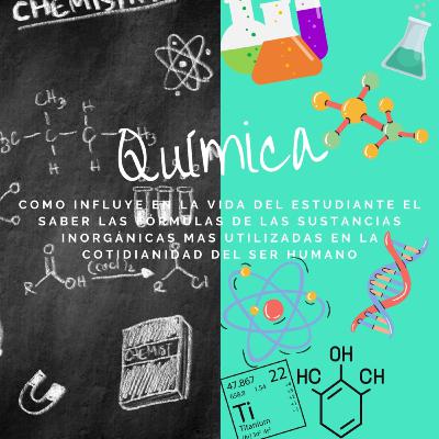 Química-Como influye en la vida del estudiante saber fórmulas de sustancias inorgánicas