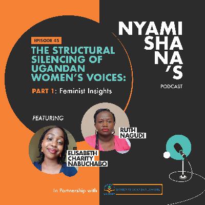 Episode 45 : The structural Silencing of Ugandan Women's Voices: Part 1 - Feminist insights