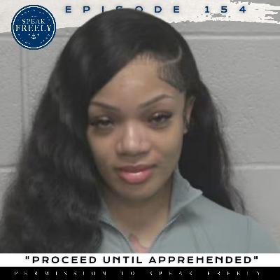 Episode 154 | "Proceed Until Apprehended"