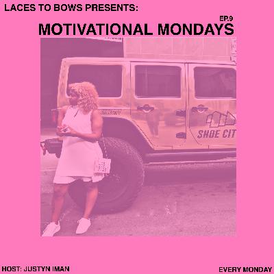 MOTIVATIONAL MONDAYS (EP.9)