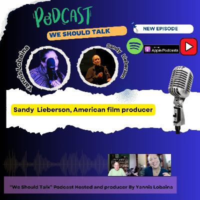 S4E6Sandy Lieberson Special Guest "We Should Talk" Podcast Host and Producer by Yannis Lobaina S4E6Sandy Lieberson Special Guest "We Should Talk" Podcast Host and Producer by Yannis Lobaina