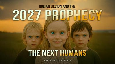 2027 Prophecy: Human Design, Mutations & The BIG Shift  | EP 19