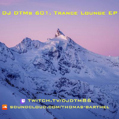 DJ DTMs 601. Trance Lounge EP DJ DTMs 601. Trance Lounge EP