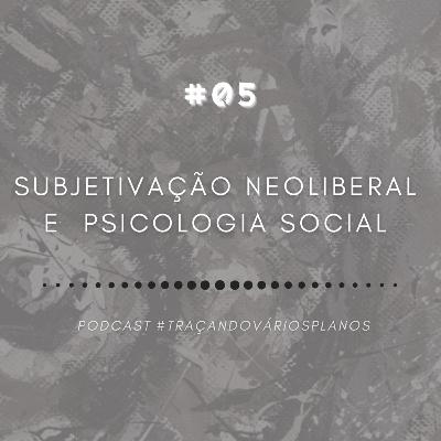 Subjetivação Neoliberal e Psicologia Social