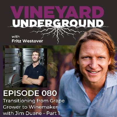 080: Transitioning from Grape Grower to Winemaker with Jim Duane - Part 1