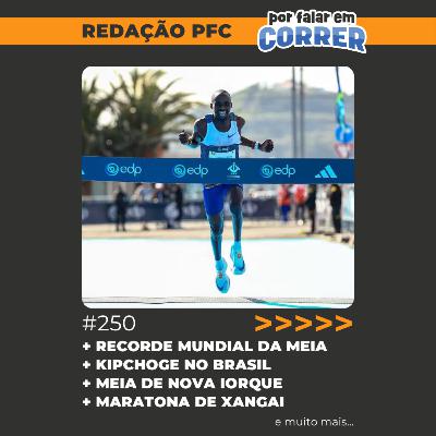 Redação PFC 250 - Kiplimo faz recorde mundial da meia, Kipchoge no Brasil e Meia de Nova Iorque Redação PFC 250 - Kiplimo faz recorde mundial da meia, Kipchoge no Brasil e Meia de Nova Iorque