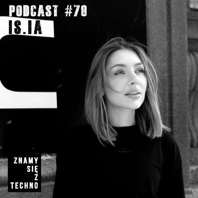 [Znamy się z Techno Podcast # 79] IS.IA