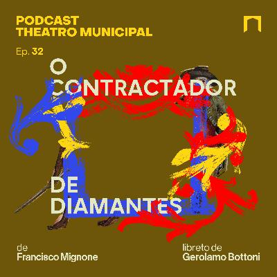 Ep. 32 - Ópera O Contractador de Diamantes, de Francisco Mignone