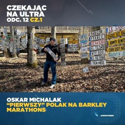 Czekając na Ultra odc 12/cz1. "Pierwszy" Polak na Barkley Marathons - Oskar Michalak Czekając na Ultra odc 12/cz1. "Pierwszy" Polak na Barkley Marathons - Oskar Michalak
