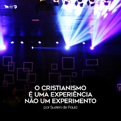 O cristianismo é uma experiência não um experimento