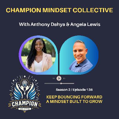 S2-E135 - Keep Bouncing Forward: A Mindset to Grow - Angela Lewis