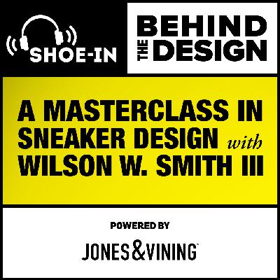 #515 Designing for the Court: Creating Footwear That Elevates the Game With Wilson W. Smith III #515 Designing for the Court: Creating Footwear That Elevates the Game With Wilson W. Smith III
