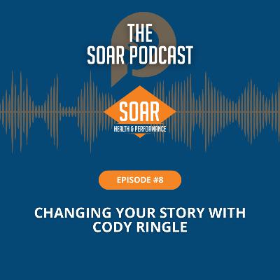 Episode 8: Changing Your Story with Cody Ringle