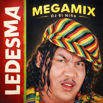 Episode 80: DJ El Niño - Ledesma Megamix (El Lloron, Ansias, Chin a Chin, El Techo, Musica Es Mi Vida, La Calambrina)