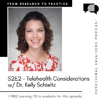 S2E2 - Telehealth Considerations w/ Dr. Kelly Schieltz