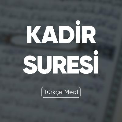 Kadir Suresi | Kuran Dinle (Türkçe Meal)