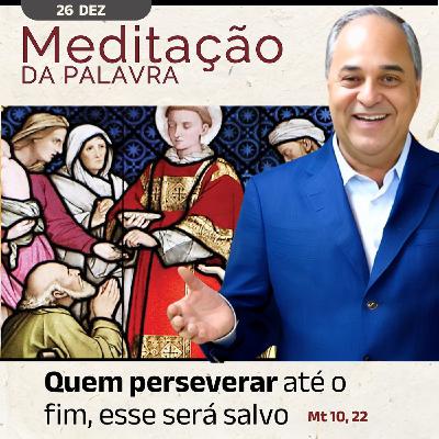 26 de DEZEMBRO - Meditação da Palavra do Senhor