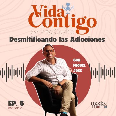 5. Desmitificando las Adicciones con Miguel José Peña
