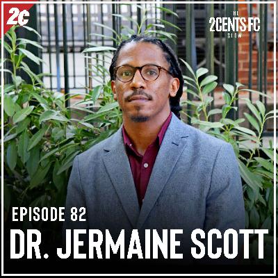 Episode: 82 | Dr. Jermaine Scott