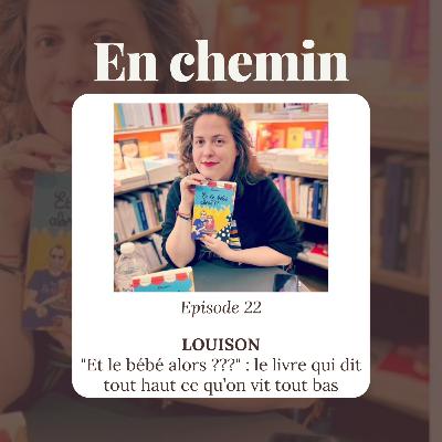 Épisode 22 - Louison, "Et le bébé alors ???" : le livre qui dit tout haut ce qu’on vit tout bas