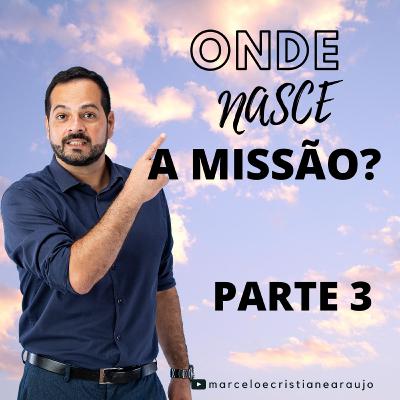 Onde nasce a missão Parte 3