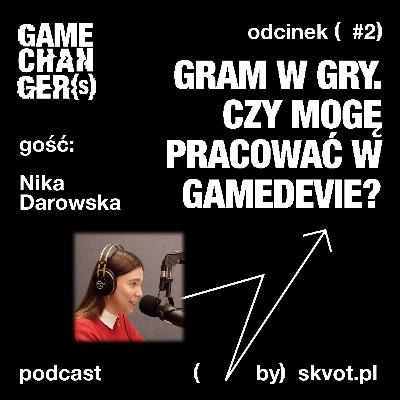 Nika Darowska: Gram w gry. Czy mogę pracować w gamedevie?