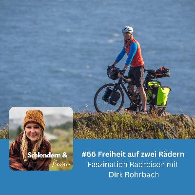 #66 Freiheit auf zwei Rädern - Faszination Radreisen mit Dirk Rohrbach