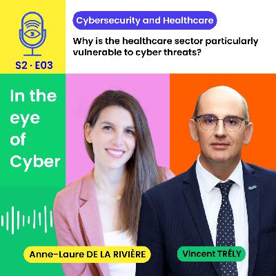 [S2E3_ENG] What Cybersecurity for the Healthcare Sector? – Vincent Trély, APSSIS