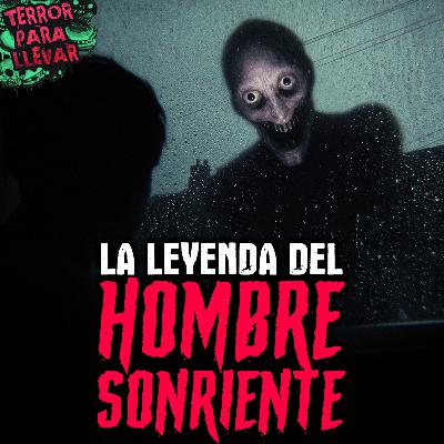 La leyenda del Hombre Sonriente - Creepypasta