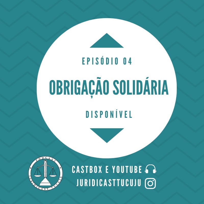 Episódio 04: Obrigação Solidária